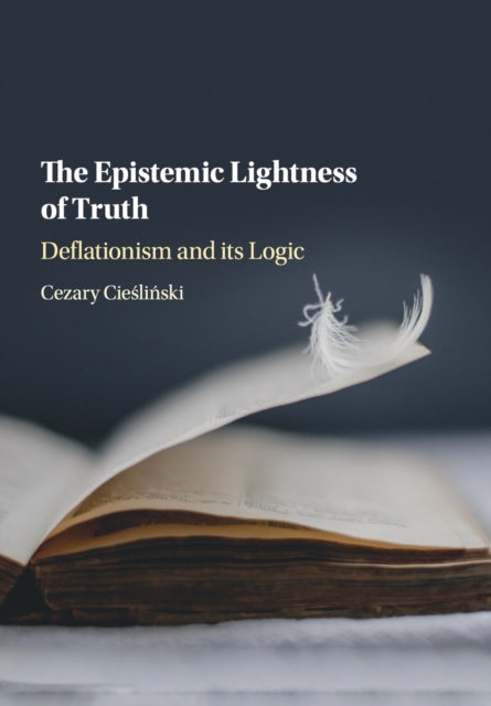 Book cover of: Epistemic Lightness of Truth. By: Cezary Cieśliński