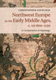 Book cover of: Northwest Europe in the Early Middle Ages, c.AD 600–1150. By: Christopher Loveluck