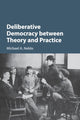 Book cover of: Deliberative Democracy between Theory and Practice. By: Michael A. Neblo