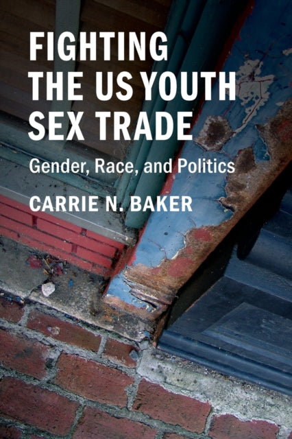 Book cover of: Fighting the US Youth Sex Trade. By: Carrie N. Baker