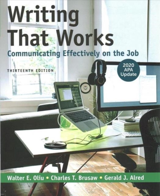 Writing That Works: Communicating Effectively on the Job with 2020 APA Update 9781319361525 Walter E. Oliu