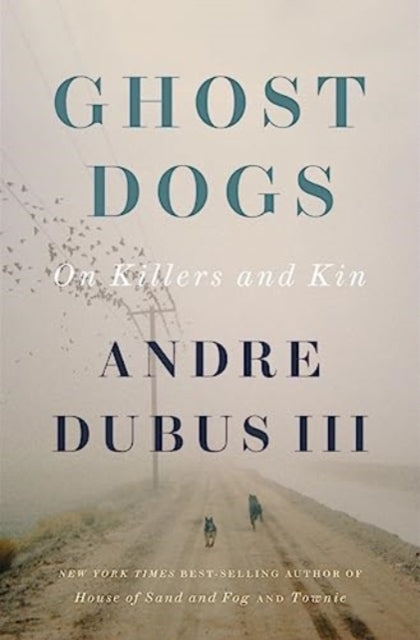 Book cover of: Ghost Dogs. By: Dubus, Andre, III