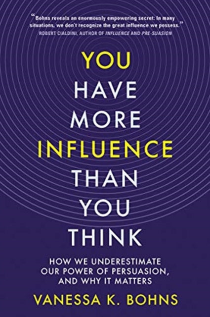 Book cover of: You Have More Influence Than You Think. By: Vanessa Bohns