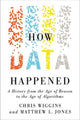 Book cover of: How Data Happened. By: Chris Wiggins