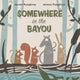 Book cover of: Somewhere in the Bayou. By: Jarrett Pumphrey