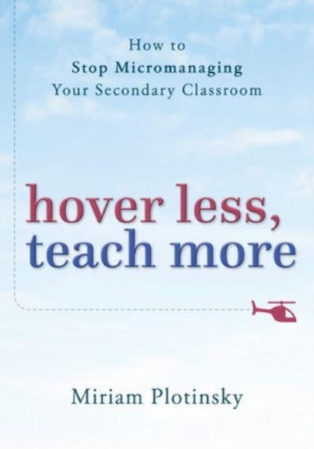 Book cover of: Teach More, Hover Less. By: Miriam Plotinsky
