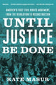 Book cover of: Until Justice Be Done. By: Kate Masur