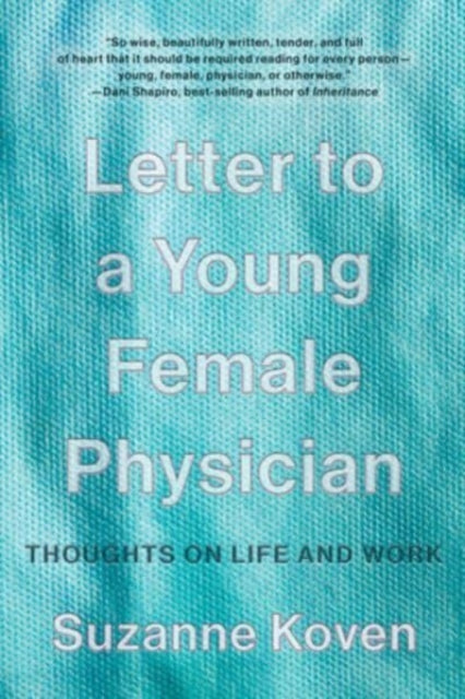 Book cover of: Letter to a Young Female Physician. By: Suzanne Koven
