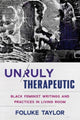 Book cover of: Unruly Therapeutic. By: Foluke Taylor