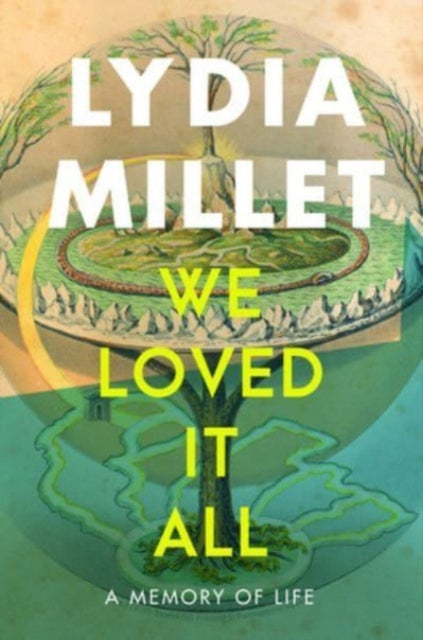 Book cover of: We Loved It All. By: Lydia Millet