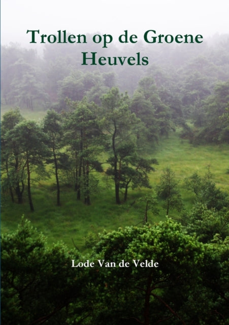 Book cover of: Trollen Op De Groene Heuvels. By: Lode Van de Velde