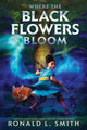 Book cover of: Where the Black Flowers Bloom. By: Smith, Ronald L.