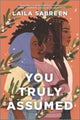 Book cover of: You Truly Assumed. By: Laila Sabreen