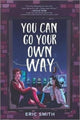Book cover of: You Can Go Your Own Way. By: Eric Smith