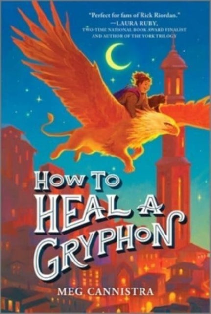 Book cover of: How to Heal a Gryphon. By: Meg Cannistra