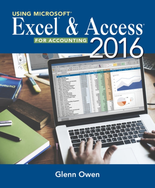 Book cover of: Using MicrosoftA® ExcelA® and Access 2016 for Accounting. By: Glenn Owen