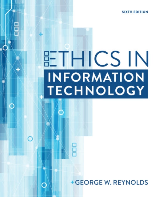 Book cover of: Ethics in Information Technology. By: George Reynolds