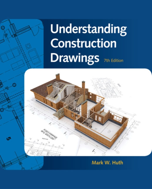 Book cover of: Understanding Construction Drawings. By: Mark W. Huth