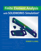 Book cover of: Finite Element Analysis with SOLIDWORKS Simulation. By: Robert H. King