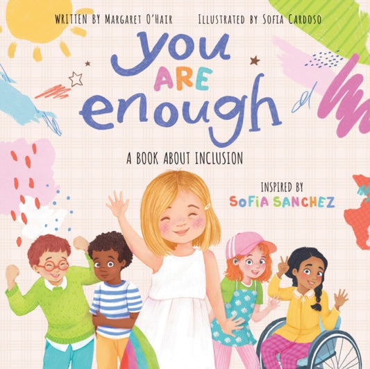 Book cover of: You Are Enough: A Book About Inclusion (HB). By: Margaret O'Hair