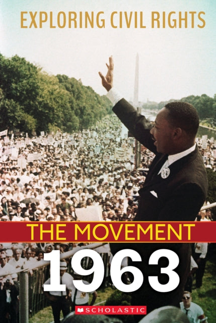 Book cover of: 1963 (Exploring Civil Rights: The Movement). By: Angela Shanté