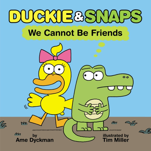 Book cover of: Duckie and Snaps #1: We Cannot Be Friends. By: Dyckman, Ame