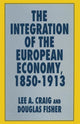 Book cover of: Integration of the European Economy, 1850–1913. By: Lee A. Craig