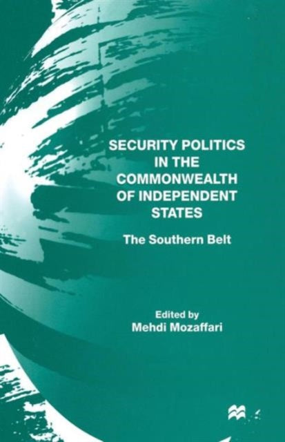 Book cover of: Security Politics in the Commonwealth of Independent States. By: Mehdi Mozaffari