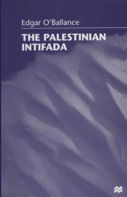 Book cover of: Palestinian Intifada. By: Edgar O'Ballance