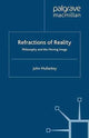 Book cover of: Refractions of Reality: Philosophy and the Moving Image. By: John Mullarkey