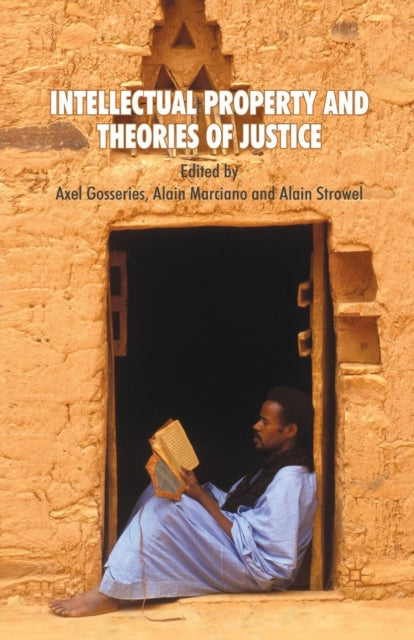 Book cover of: Intellectual Property and Theories of Justice. By: A. Gosseries