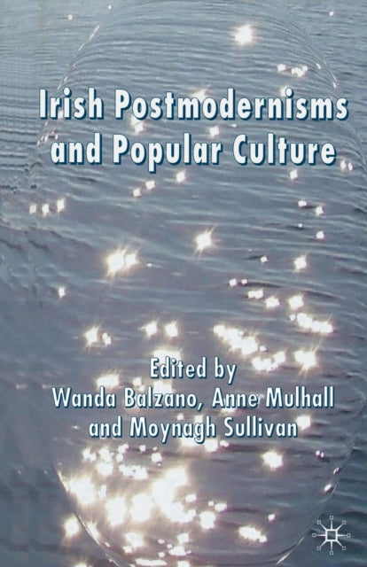 Book cover of: Irish Postmodernisms and Popular Culture. By: W. Balzano