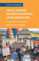 Book cover of: Cross-Border Migration among Latin Americans. By: C. McIlwaine