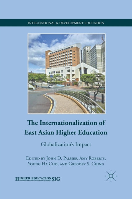 Book cover of: Internationalization of East Asian Higher Education. By: J. Palmer