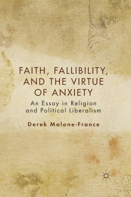 Book cover of: Faith, Fallibility, and the Virtue of Anxiety. By: D. Malone-France