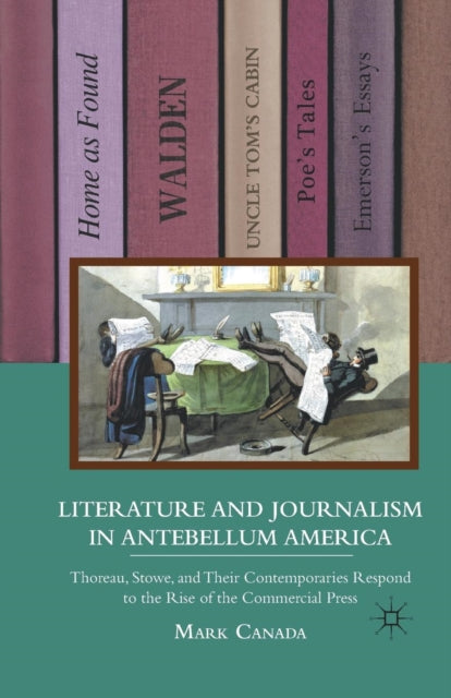 Book cover of: Literature and Journalism in Antebellum America. By: M. Canada