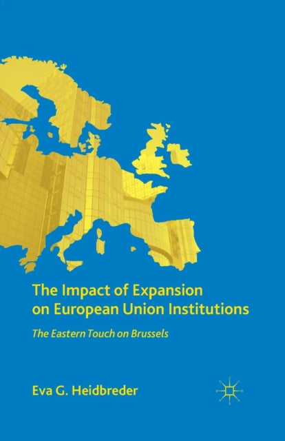 Book cover of: Impact of Expansion on European Union Institutions. By: E. Heidbreder