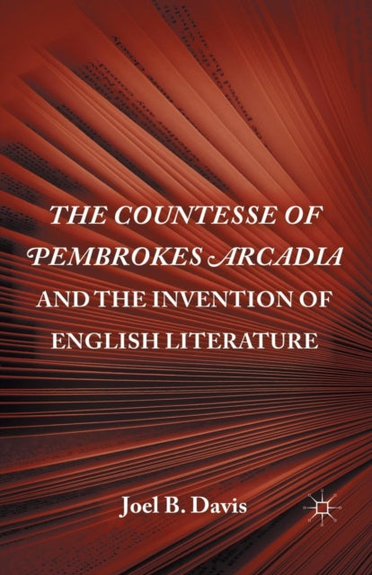 Book cover of: Countesse of Pembrokes Arcadia and the Invention of English Literature. By: Davis, J.