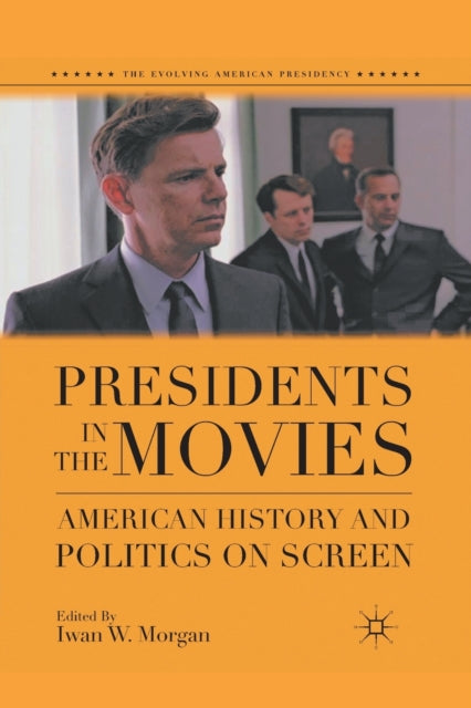 Book cover of: Presidents in the Movies. By: I. Morgan