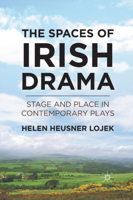 Book cover of: Spaces of Irish Drama. By: H. Lojek