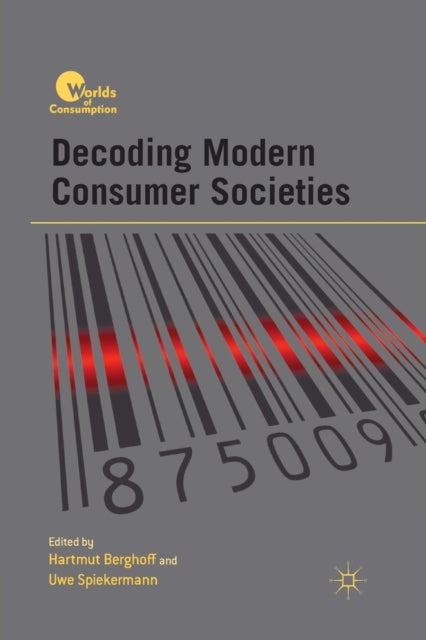 Book cover of: Decoding Modern Consumer Societies. By: H. Berghoff