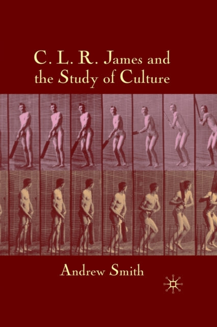 Book cover of: C.L.R. James and the Study of Culture. By: A. Smith