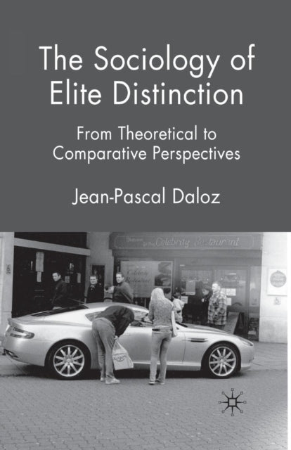 Book cover of: Sociology of Elite Distinction. By: J. Daloz