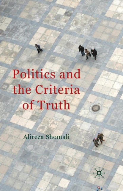 Book cover of: Politics and the Criteria of Truth. By: A. Shomali
