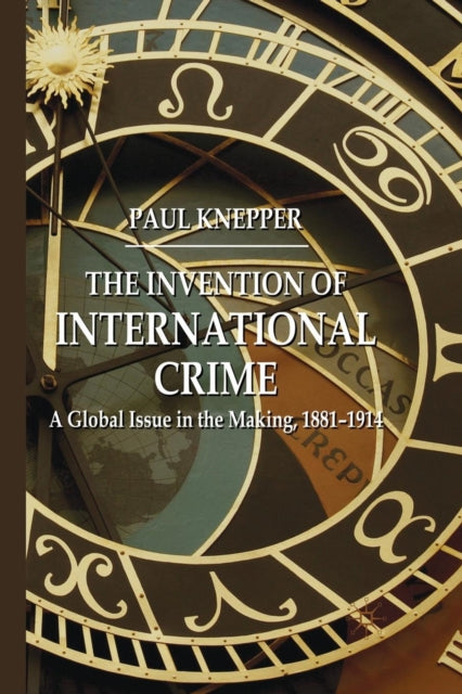 Book cover of: Invention of International Crime. By: P. Knepper