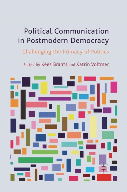 Book cover of: Political Communication in Postmodern Democracy. By: K. Brants