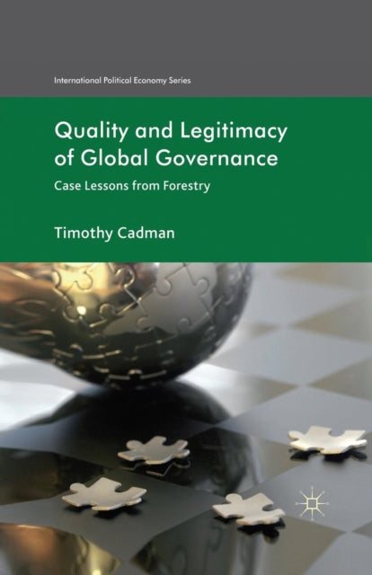 Book cover of: Quality and Legitimacy of Global Governance. By: T. Cadman