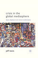 Book cover of: Crisis in the Global Mediasphere. By: J. Lewis