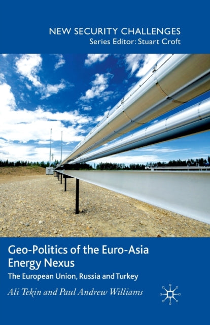 Book cover of: Geo-Politics of the Euro-Asia Energy Nexus. By: A. Tekin