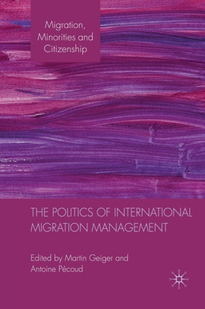 The Politics of International Migration Management